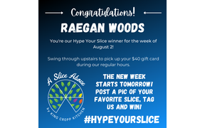Drumroll please! Congratulations to Raegan Woods - our first #hypeyourslice winner in August